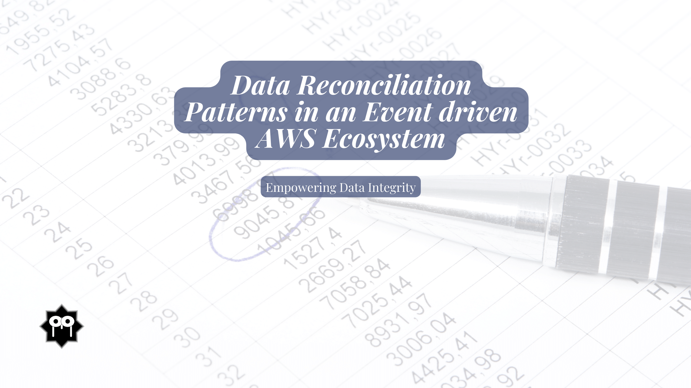 Data Reconciliation Patterns in an Event driven AWS Ecosystem